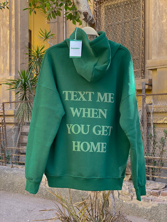 Text Me When You Get Home hoodie